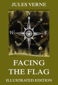 Title: Facing the Flag, Author: Jules Verne