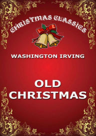 Title: Old Christmas, Author: Washington Irving