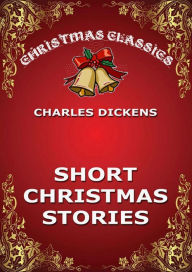 Title: Short Christmas Stories, Author: Charles Dickens