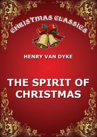 Title: The Spirit Of Christmas, Author: Henry van Dyke