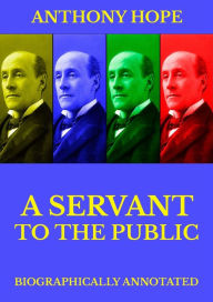 Title: A Servant of the Public, Author: Anthony Hope