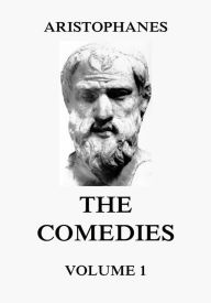 Title: The Comedies, Vol. 1, Author: Aristophanes