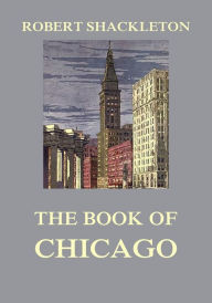 Title: The Book of Chicago, Author: Robert Shackleton