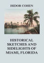 Historical Sketches and Sidelights of Miami, Florida