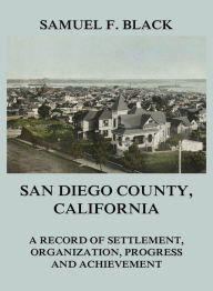 Title: San Diego County, California, Author: Samuel F. Black