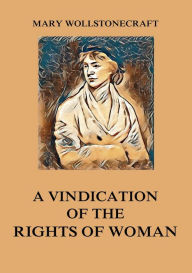 Title: A Vindication of the Rights of Woman, Author: Mary Wollstonecraft