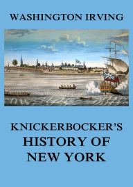 Title: Knickerbocker's History of New York, Author: Washington Irving