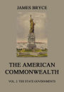 The American Commonwealth: Vol. 2: The State Governments
