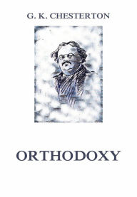 Title: Orthodoxy, Author: G. K. Chesterton