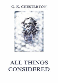 Title: All Things Considered, Author: G. K. Chesterton