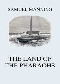 Title: The Land of the Pharaohs, Author: Samuel Manning