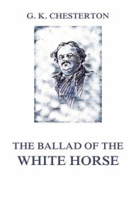 Title: The Ballad of the White Horse, Author: G. K. Chesterton