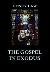 Title: The Gospel in Exodus, Author: Henry Law