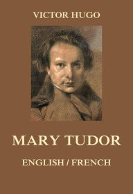 Title: Mary Tudor, Author: Victor Hugo