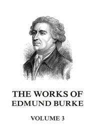 Title: The Works of Edmund Burke Volume 3, Author: Edmund Burke