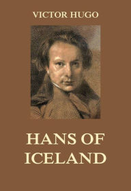 Title: Hans of Iceland, Author: Victor Hugo