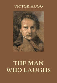 Title: The Man Who Laughs, Author: Victor Hugo