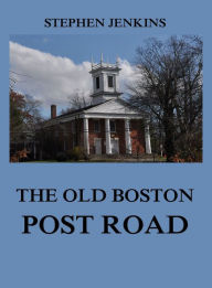 Title: The Old Boston Post Road, Author: Stephen Jenkins