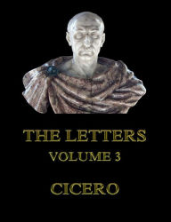 Title: The Letters, Volume 3, Author: Cicero