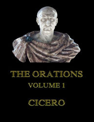 Title: The Orations, Volume 1, Author: Cicero