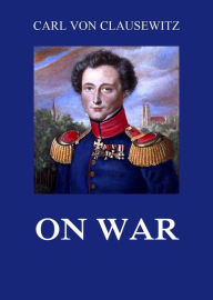 Title: On War: All volumes, Author: Carl von Clausewitz