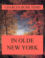 Title: In Olde New York, Author: Charles Burr Todd