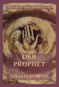 Title: Der Prophet: Deutsche Neuübersetzung, Author: Kahlil Gibran