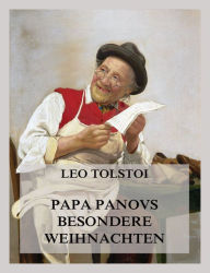 Title: Papa Panovs besondere Weihnachten: Deutsche Neuübersetzung, Author: Leo Tolstoy