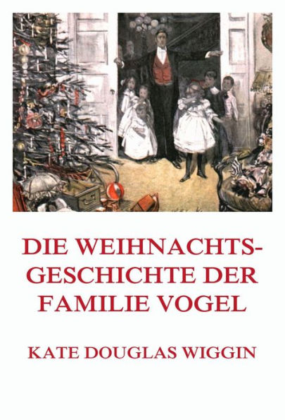 Die Weihnachtsgeschichte der Familie Vogel: (Deutsche Neuübersetzung)