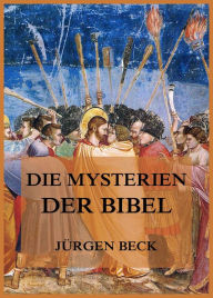Title: Die Mysterien der Bibel, Author: Jürgen Beck