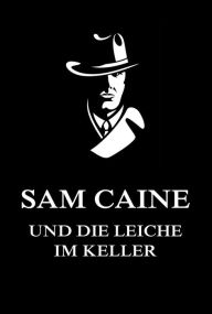 Title: Sam Caine und die Leiche im Keller, Author: Jürgen Beck