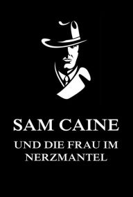 Title: Sam Caine und die Frau im Nerzmantel, Author: Jürgen Beck