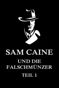 Title: Sam Caine und die Falschmünzer, Teil 1, Author: Jürgen Beck
