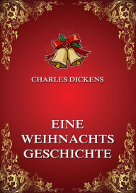 Title: Eine Weihnachtsgeschichte: A Christmas Carol, Author: Charles Dickens