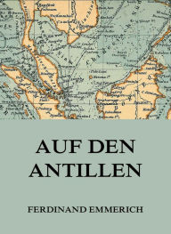 Title: Auf den Antillen, Author: Ferdinand Emmerich