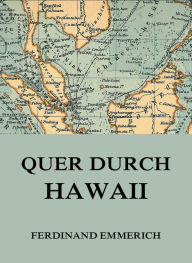 Title: Quer durch Hawaii, Author: Ferdinand Emmerich