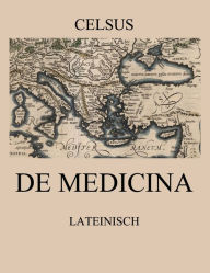 Title: De Medicina: Lateinische Ausgabe, Author: Celsus