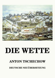 Title: Die Wette, Author: Anton Tschechow