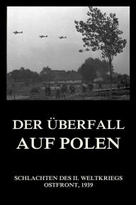 Title: Der Überfall auf Polen, Author: Jürgen Beck