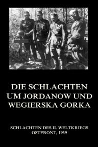 Title: Die Schlachten um Jordanów und Wegierska Górka, Author: Jürgen Beck