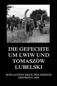 Title: Die Gefechte um Lwiw und Tomaszów Lubelski, Author: Jürgen Beck