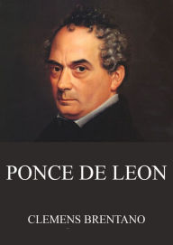 Title: Ponce de Leon, Author: Clemens Brentano