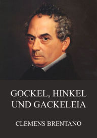 Title: Gockel, Hinkel und Gackeleia, Author: Clemens Brentano