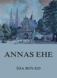 Title: Annas Ehe, Author: Ida Boy-Ed