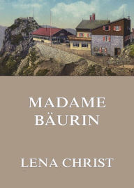 Title: Madame Bäurin, Author: Lena Christ