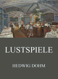 Title: Lustspiele, Author: Hedwig Dohm