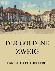 Title: Der goldene Zweig, Author: Karl Adolph Gjellerup