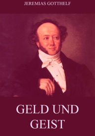 Title: Geld und Geist, Author: Jeremias Gotthelf
