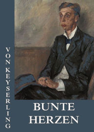 Title: Bunte Herzen, Author: Eduard von Keyserling