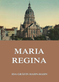 Title: Maria Regina, Author: Ida Gräfin Hahn-Hahn